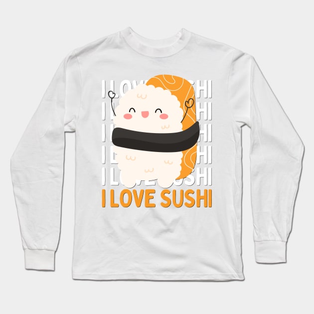 I love Sushi Cute Kawaii Sushi Animal Life is better eating sushi ramen Chinese food addict Long Sleeve T-Shirt by BoogieCreates